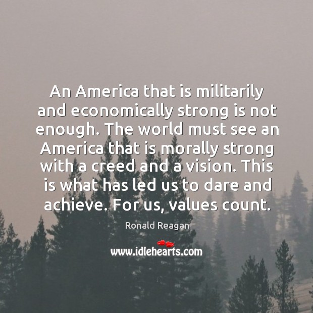 An America that is militarily and economically strong is not enough. The Image