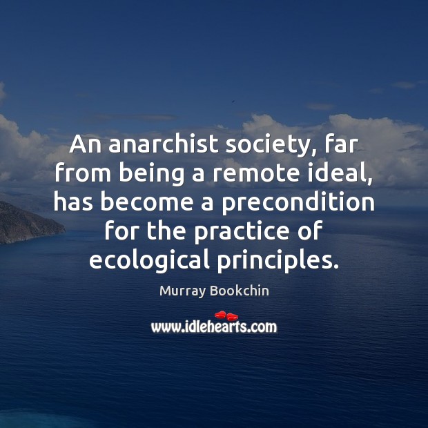 An anarchist society, far from being a remote ideal, has become a Image