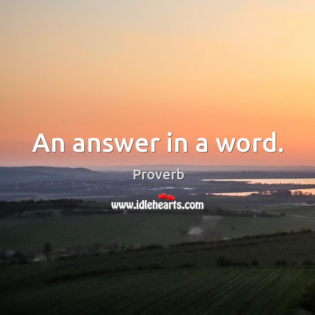 An answer in a word. Image
