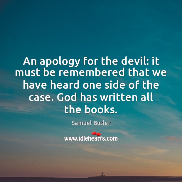 An apology for the devil: it must be remembered that we have Samuel Butler Picture Quote