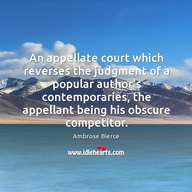 An appellate court which reverses the judgment of a popular author’s contemporaries, Image