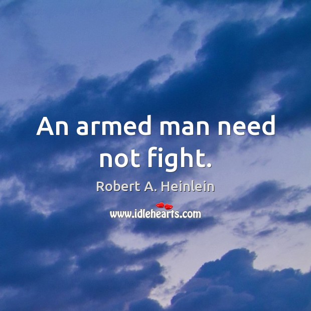 An armed man need not fight. Image