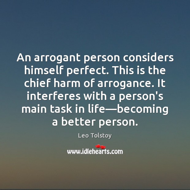 An arrogant person considers himself perfect. This is the chief harm of Leo Tolstoy Picture Quote