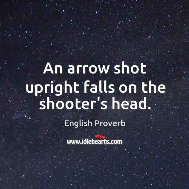 An arrow shot upright falls on the shooter’s head. English Proverbs Image