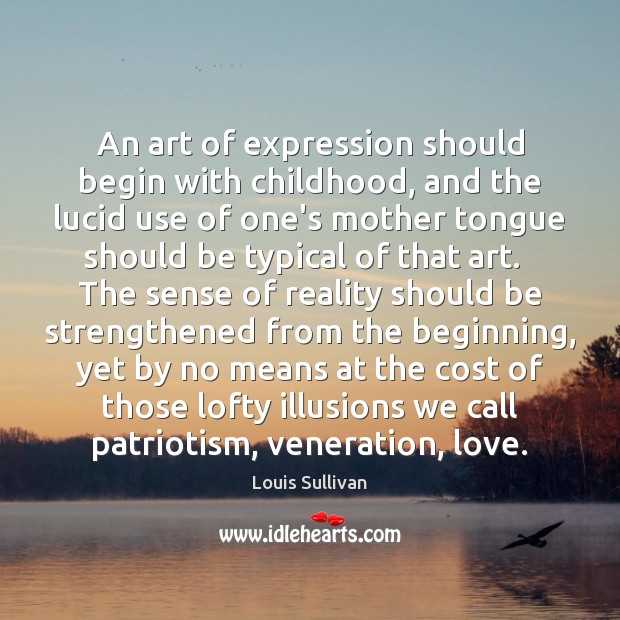 An art of expression should begin with childhood, and the lucid use Image