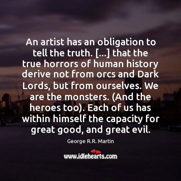 An artist has an obligation to tell the truth. […] that the true Image