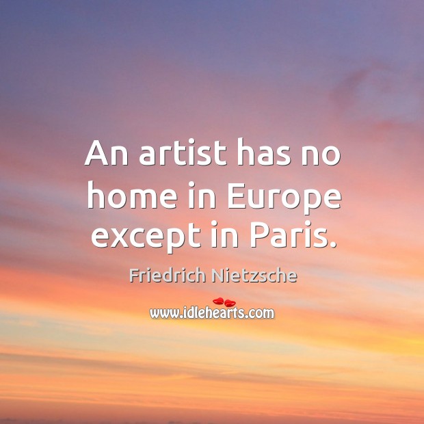 An artist has no home in europe except in paris. Image