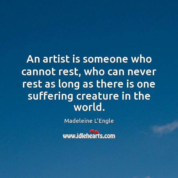 An artist is someone who cannot rest, who can never rest as Image