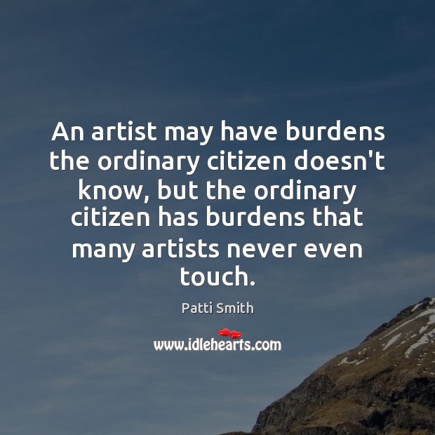 An artist may have burdens the ordinary citizen doesn’t know, but the Image
