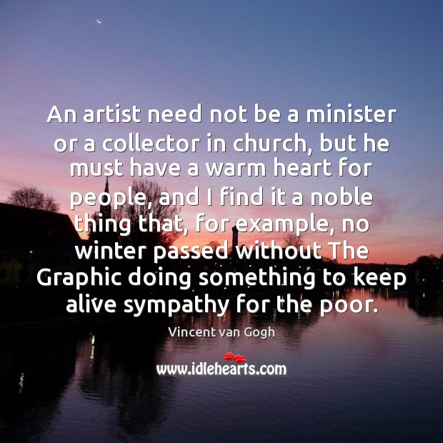 An artist need not be a minister or a collector in church, Vincent van Gogh Picture Quote