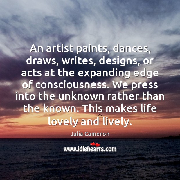 An artist paints, dances, draws, writes, designs, or acts at the expanding Image