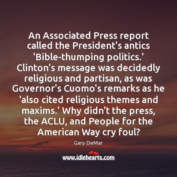 An Associated Press report called the President’s antics ‘Bible-thumping politics.’ Clinton’s Image