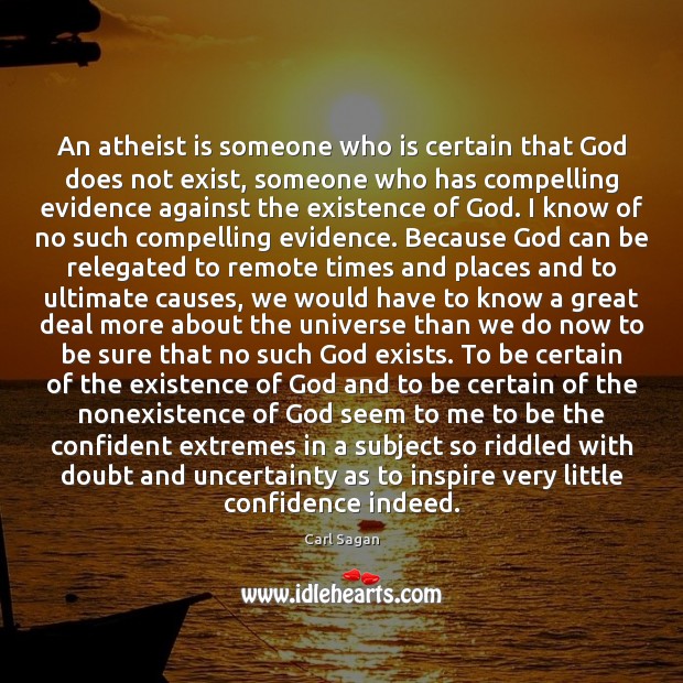 An atheist is someone who is certain that God does not exist, Carl Sagan Picture Quote