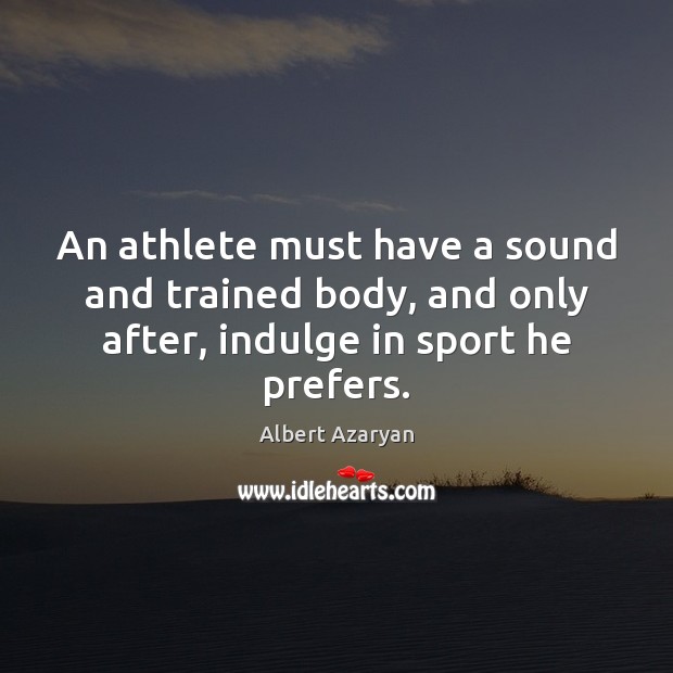 An athlete must have a sound and trained body, and only after, Image