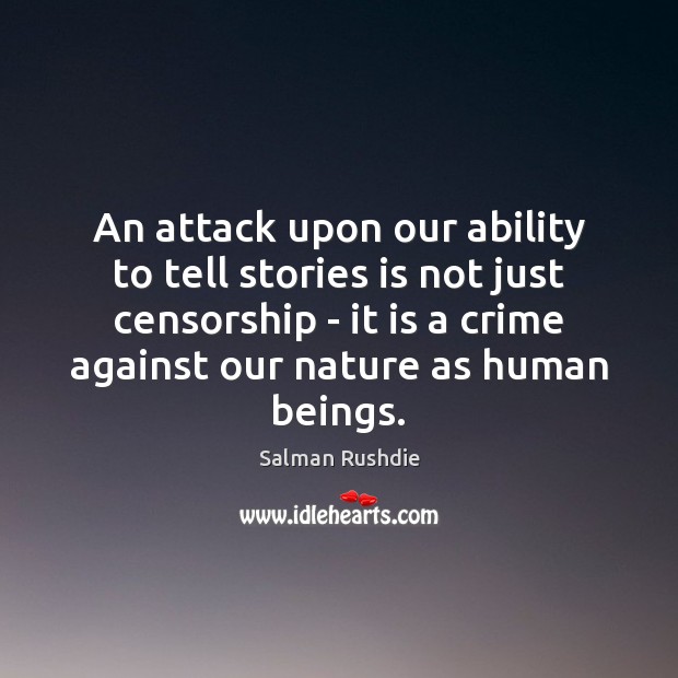 An attack upon our ability to tell stories is not just censorship Image