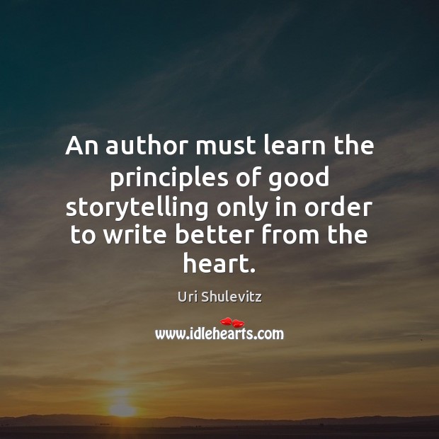 An author must learn the principles of good storytelling only in order Image