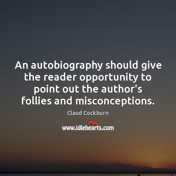 An autobiography should give the reader opportunity to point out the author’s Image