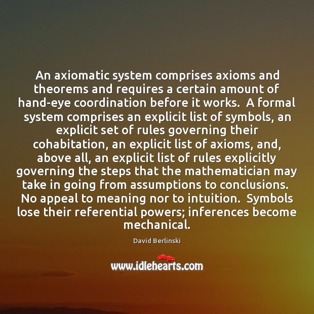 An axiomatic system comprises axioms and theorems and requires a certain amount Image