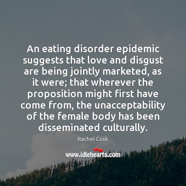 An eating disorder epidemic suggests that love and disgust are being jointly Image
