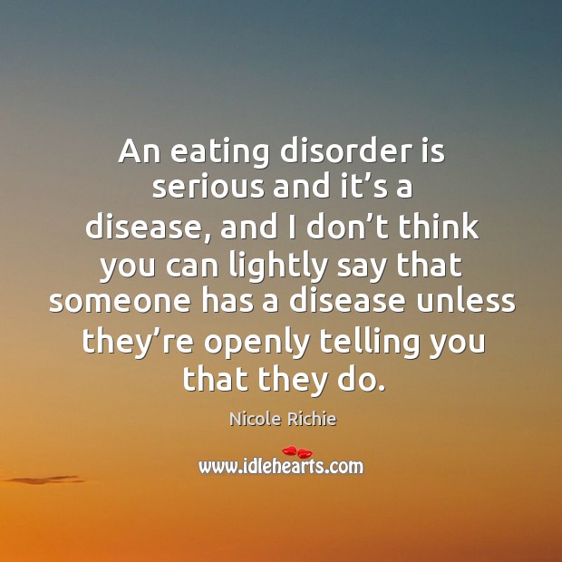 An eating disorder is serious and it’s a disease Image