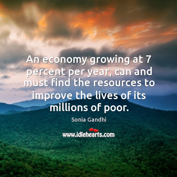 An economy growing at 7 percent per year, can and must find the resources to Image