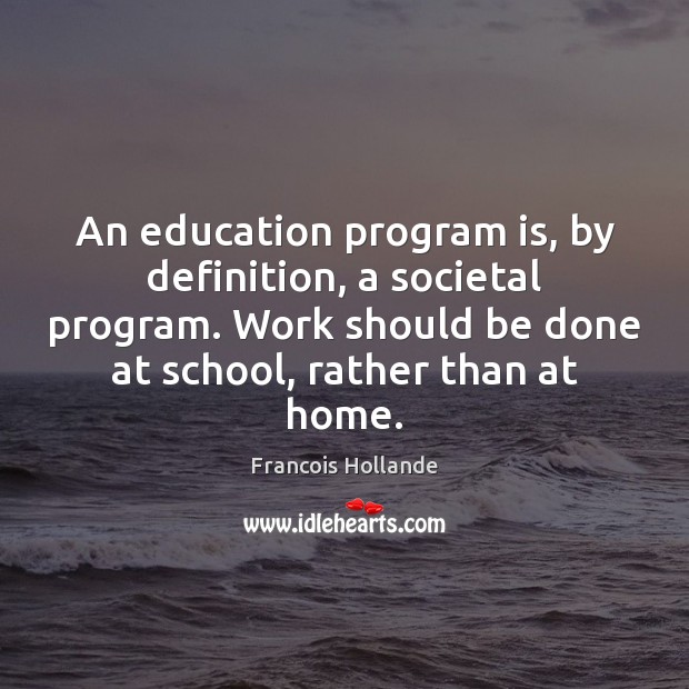 An education program is, by definition, a societal program. Work should be Image