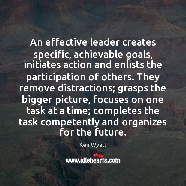 An effective leader creates specific, achievable goals, initiates action and enlists the Image