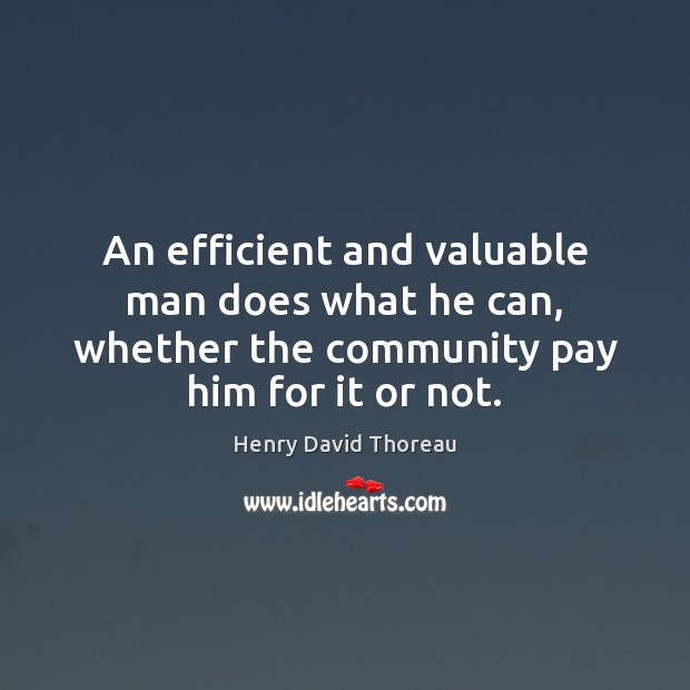 An efficient and valuable man does what he can, whether the community Image