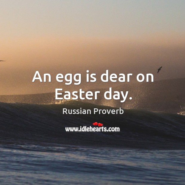 An egg is dear on easter day. Image