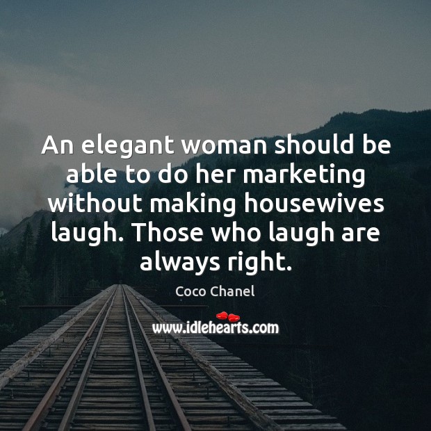 An elegant woman should be able to do her marketing without making Coco Chanel Picture Quote