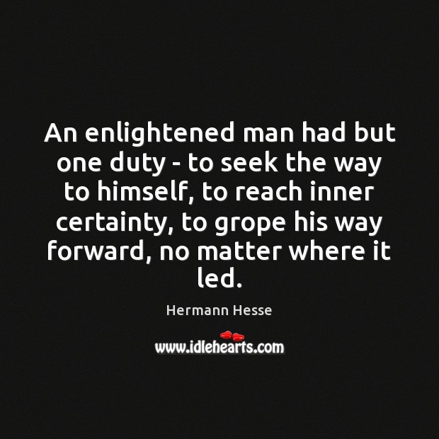 An enlightened man had but one duty – to seek the way Image