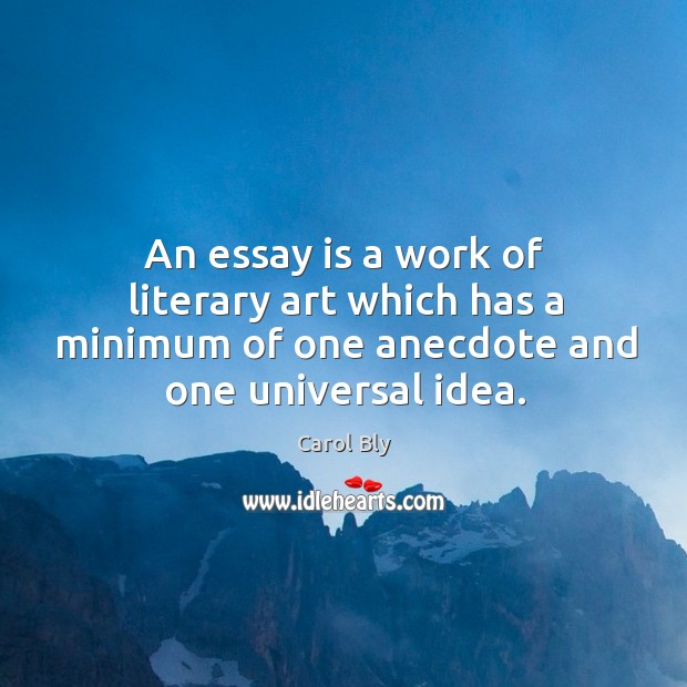 An essay is a work of literary art which has a minimum Carol Bly Picture Quote