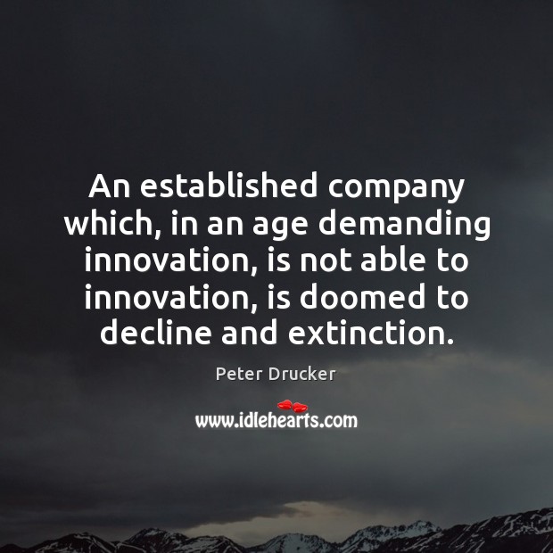 An established company which, in an age demanding innovation, is not able Image