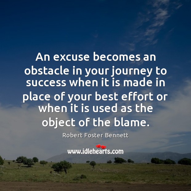 An excuse becomes an obstacle in your journey to success when it 
