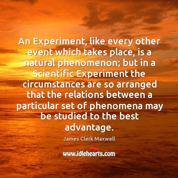 An Experiment, like every other event which takes place, is a natural Image