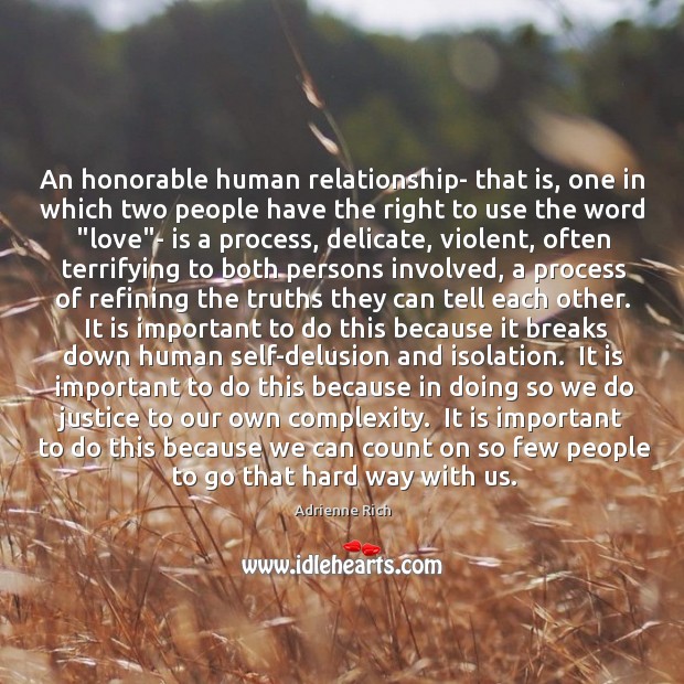 An honorable human relationship- that is, one in which two people have Adrienne Rich Picture Quote