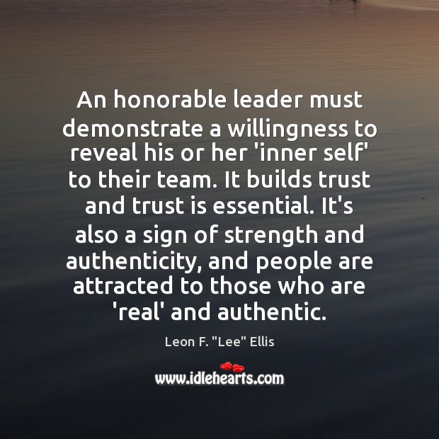 An honorable leader must demonstrate a willingness to reveal his or her Trust Quotes Image