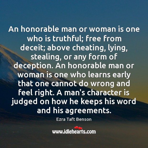 An honorable man or woman is one who is truthful; free from Ezra Taft Benson Picture Quote