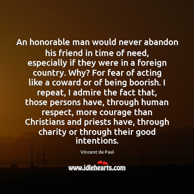 An honorable man would never abandon his friend in time of need, Good Intentions Quotes Image