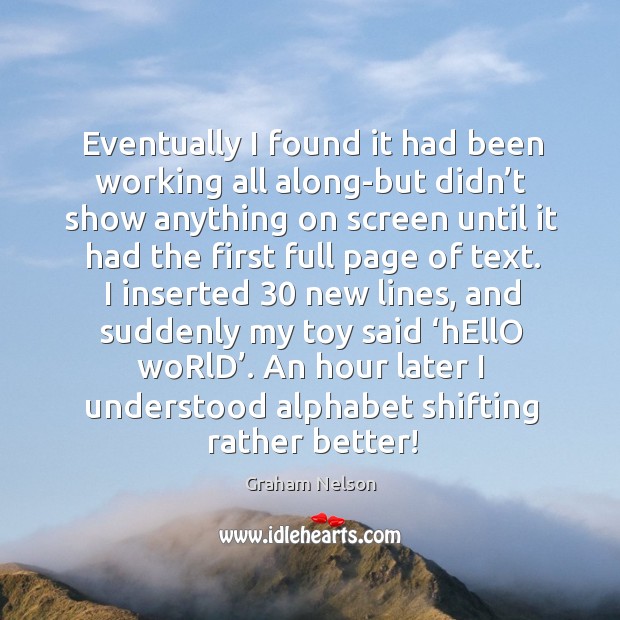 An hour later I understood alphabet shifting rather better! Graham Nelson Picture Quote