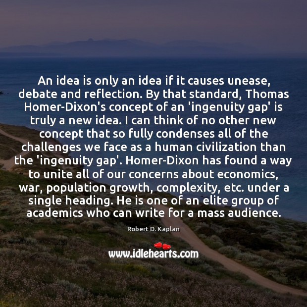 An idea is only an idea if it causes unease, debate and Image