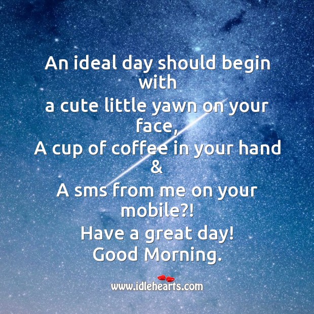 An ideal day should begin with a cute little yawn on your face Good Day Quotes Image