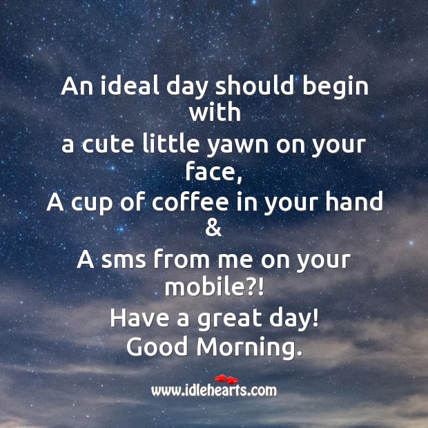 An ideal day should begin with Good Day Quotes Image