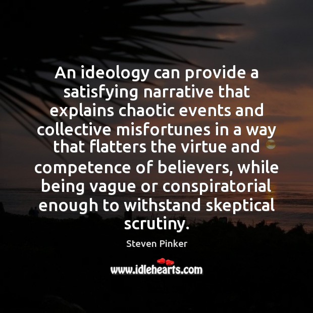An ideology can provide a satisfying narrative that explains chaotic events and Image