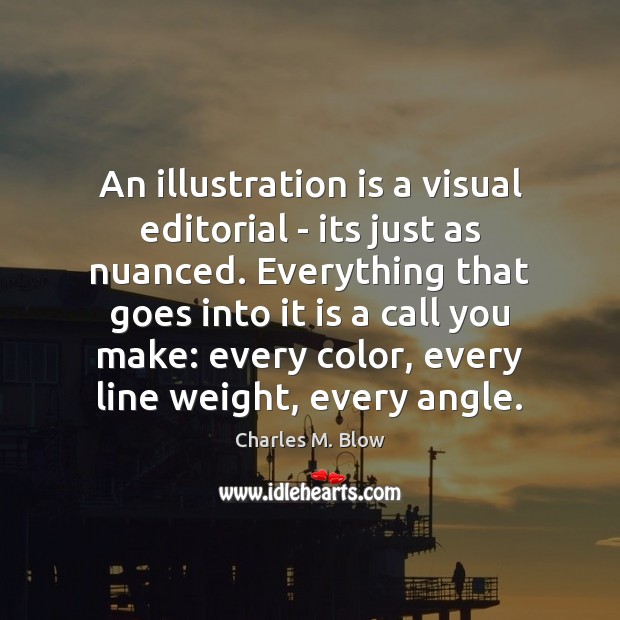 An illustration is a visual editorial – its just as nuanced. Everything Image