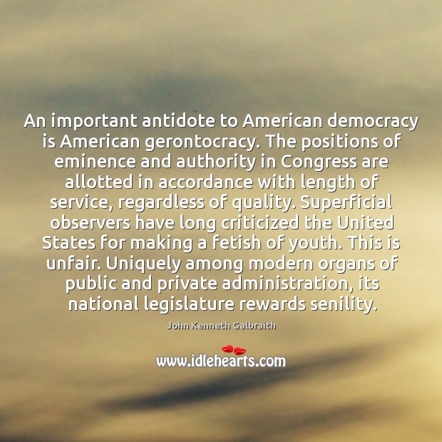 An important antidote to american democracy is american gerontocracy. Democracy Quotes Image
