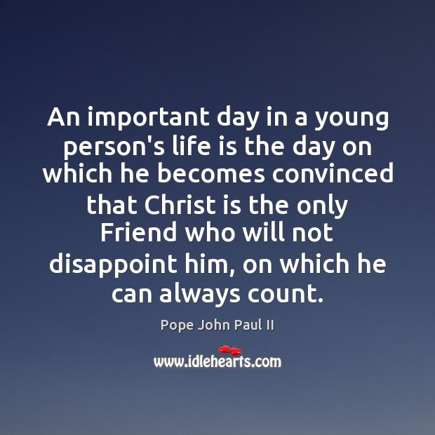 An important day in a young person’s life is the day on Pope John Paul II Picture Quote