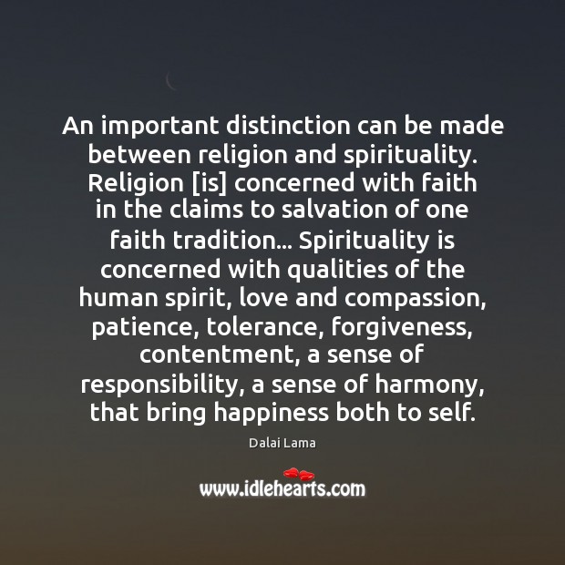 An important distinction can be made between religion and spirituality. Religion [is] Dalai Lama Picture Quote