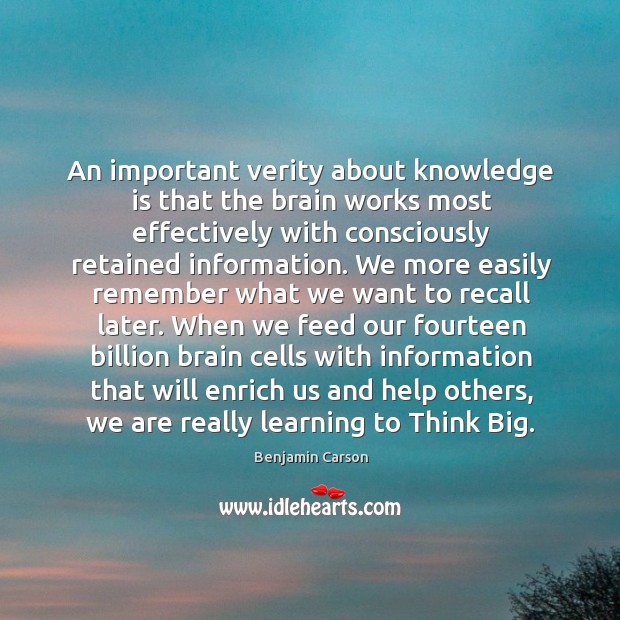 An important verity about knowledge is that the brain works most effectively Benjamin Carson Picture Quote