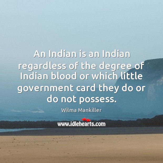 An Indian is an Indian regardless of the degree of Indian blood Image